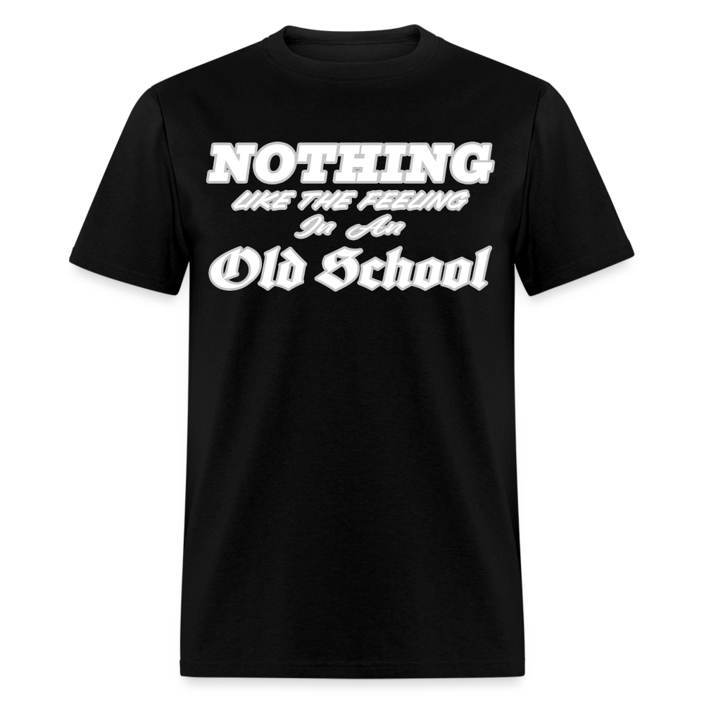 Nothing like he feeling in an Old School T-Shirt - black