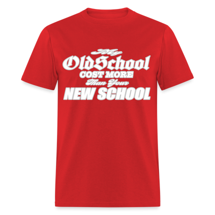My Old School Cost More Than Your New School T-Shirt - red