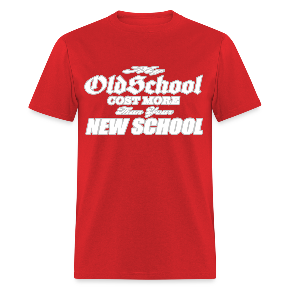 My Old School Cost More Than Your New School T-Shirt - red