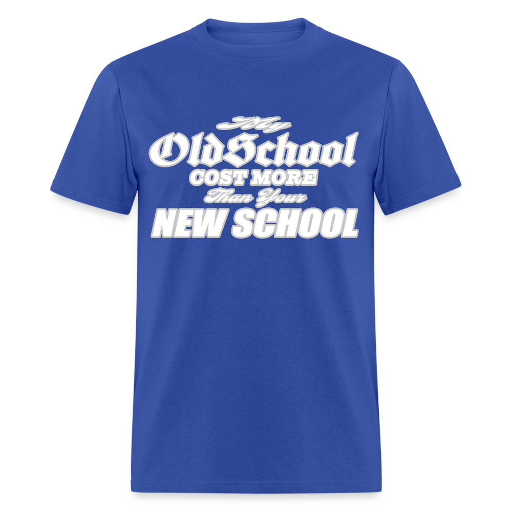 My Old School Cost More Than Your New School T-Shirt - royal blue