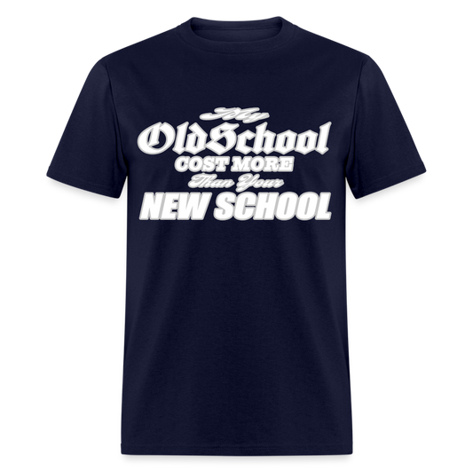 My Old School Cost More Than Your New School T-Shirt - navy