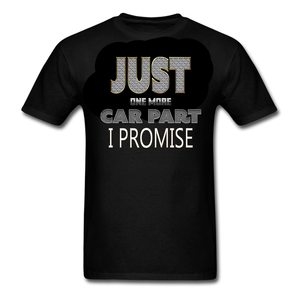 Just one more car part I promise funny car guy t-shirt
